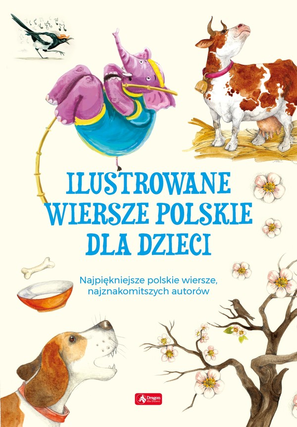 Ilustrowane wiersze polskie dla dzieci Najpiękniejsze polskie wiersze, najznakomitszych autorów