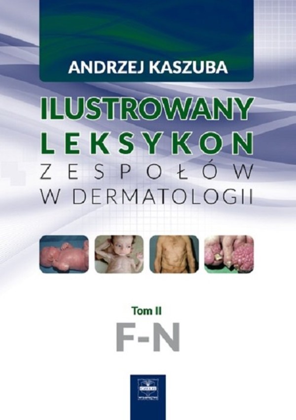 Ilustrowany leksykon zespołów w dermatologii Tom 2, F-N