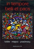 In tempore belli et pacis Ludzie - Miejsca - Przedmioty