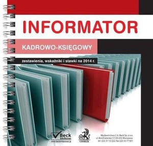 Informator kadrowo-księgowy Zestawienia, wskazówki i stawki na 2014r.