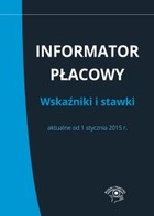 Informator płacowy Wskaźniki i stawki aktualne od 1 stycznia 2015 r.
