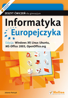 Informatyka Europejczyka Zeszyt ćwiczeń dla gimnazjum Edycja: Windows XP, Linux Ubuntu, MS Office 2003, OpenOffice.org