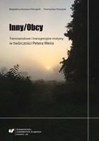 Inny/Obcy. Transnarodowe i transgresyjne motywy w twórczości Petera Weira - Rozdz. 01 W poszukiwaniu Innego.pdf