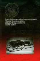 Instrukcje pracy pionów pomocniczych Urzędu Bezpieczeństwa i Słuzby Bezpieczeństwa 1945-1989