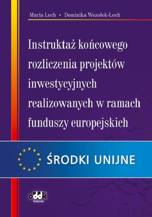 Instruktaż końcowego rozliczenia projektów inwestycyjnych realizowanych w ramach funduszy europejskich