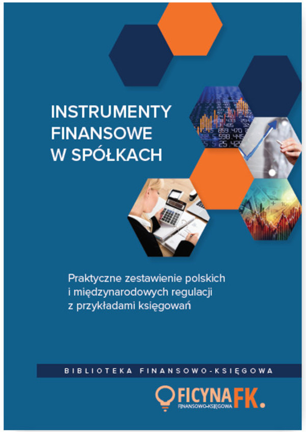 Instrumenty finansowe w spółkach Praktyczne zestawienie polskich i międzynarodowych regulacji z przykładami