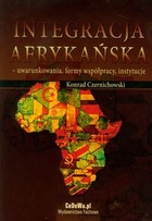 Integracja afrykańska - uwarunkowania, formy współpracy, instytucje