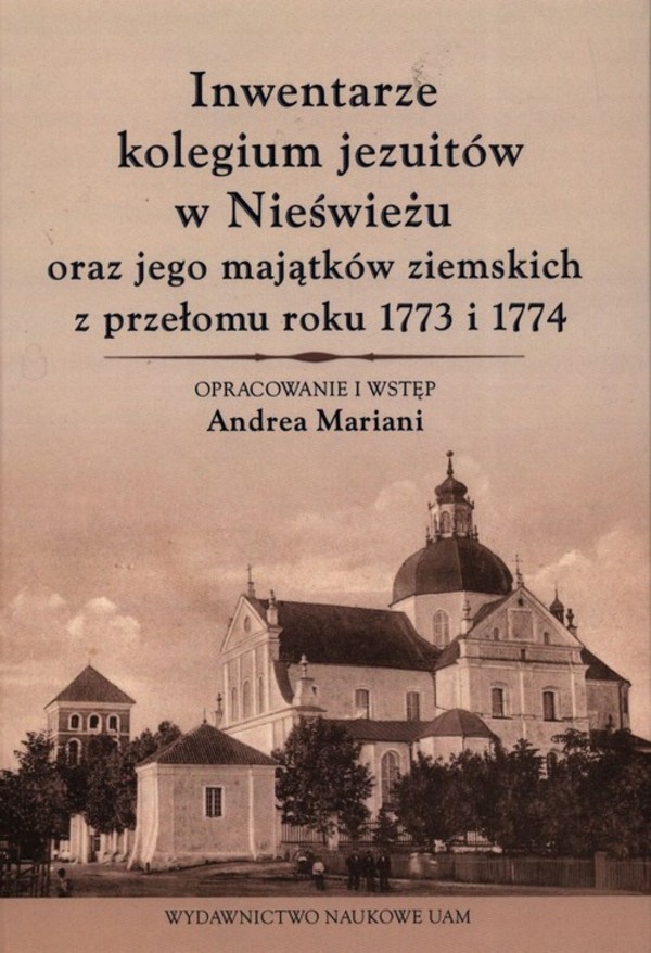 Inwentarze kolegium jezuitów w Nieświeżu oraz jego majątków ziemskich z przełomu roku 1773 i 1774