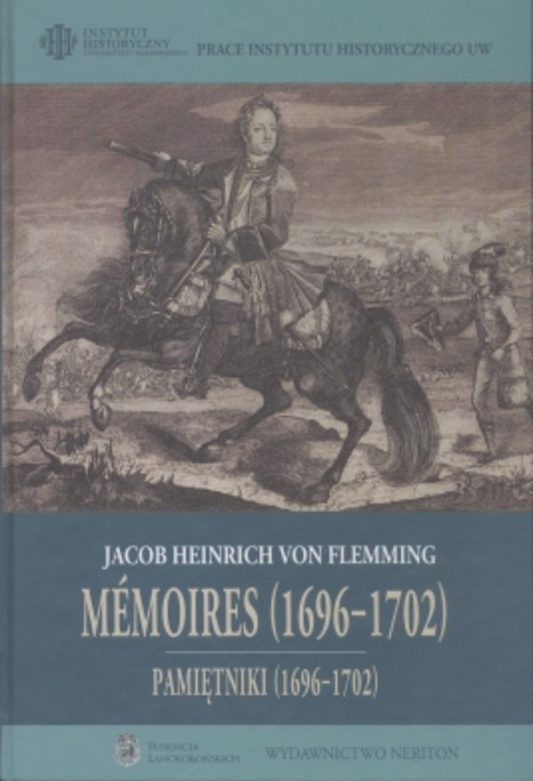 Jacob Heinrich von Flemming Pamiętniki o elekcji Augusta II na króla polskiego i o początkach wojny północnej (1696-1702)