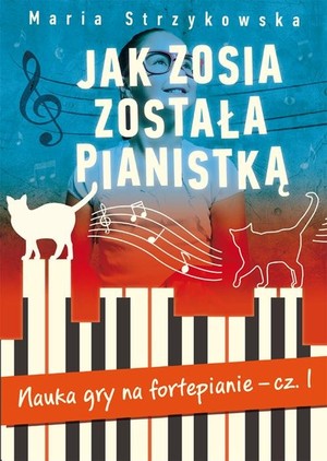 Jak Zosia została pianistką Nauka gry na fortepianie część 1