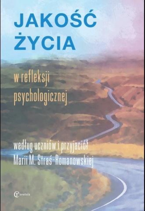 Jakość życia w refleksji psychologicznej według uczniów i przyjaciół Marii M. Straś-Romanowskiej