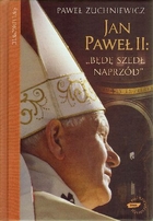 Jan Paweł II: `Będę szedł naprzód`