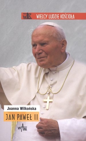 Jan Paweł II Wielcy Ludzie Kościoła