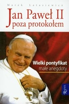 Jan Paweł II Poza protokołem Wielki pontyfikat, małe anegdoty