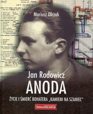 Jan Rodowicz Anoda Życie i śmierć bohatera `Kamieni na szaniec`