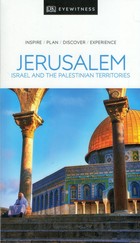 Jerusalem, Israel and the Palestinian Territories Travel Guide / Jerozolima, Izrael i Autonomia Palestyńska Przewodnik turystyczny Eyewitness Travel