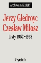 Jerzy Giedroyc, Czesław Miłosz Listy 1952-1963