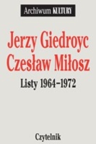 Jerzy Giedroyc, Czesław Miłosz Listy 1964-1972