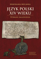 Język polski XIV wieku. Wybrane zagadnienia