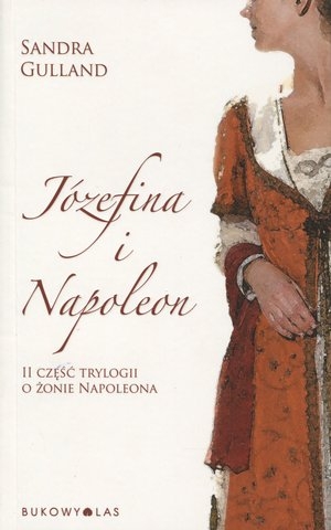 Józefina i Napoleon Trylogia o żonie Napoleona Część 2