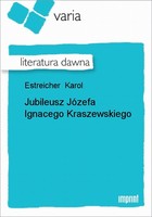Jubileusz Józefa Ignacego Kraszewskiego Literatura dawna