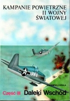 Kampanie powietrzne II Wojny Światowej Część III. Daleki Wschód