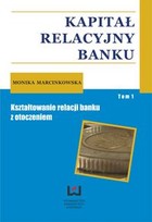 Kapitał relacyjny banku Kształtowanie relacji banku z otoczeniem