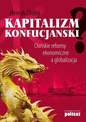 Kapitalizm Konfucjański Chińskie reformy ekonomiczne a globalizacja