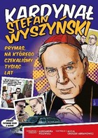 Kardynał Stefan Wyszyński Prymas na którego czekaliśmy tysiąc lat