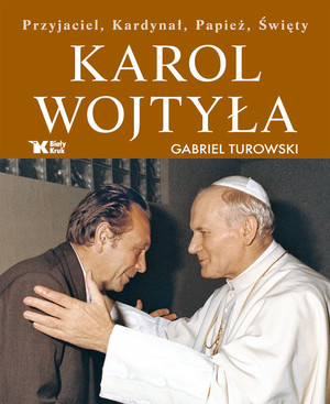 Karol Wojtyła Przyjaciel, Kardynał, Papież