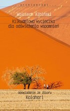 Kilkudniowa wycieczka dla odświeżenia wspomnień Opowiadanie ze zbioru `Kalahari`