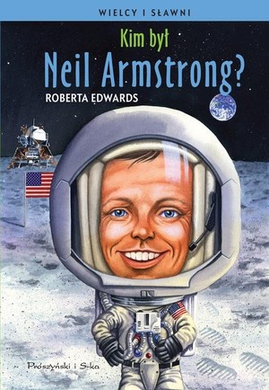 Kim był Neil Armstrong? seria: Wielcy i Sławni