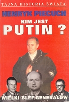 Kim jest Putin ? Wielki blef generałów