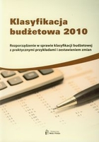 Klasyfikacja budżetowa 2010 Rozporządzenie w sprawie klasyfikacji budżetowej z praktycznymi przykładami i zestawieniem zmian