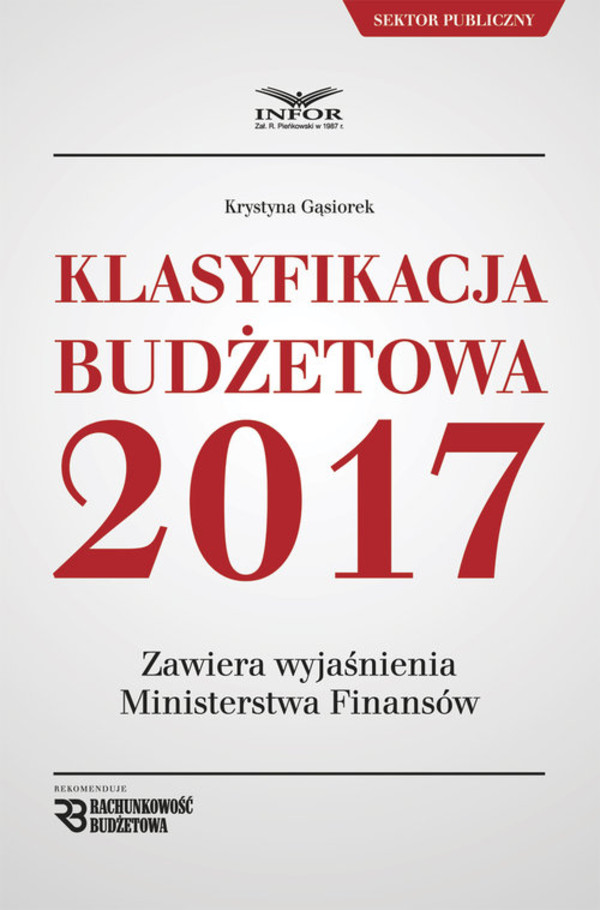 Klasyfikacja budżetowa 2017 Zawiera wyjaśnienia Ministerstwa Finansów