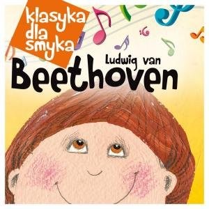Klasyka Dla Smyka: Ludwig Van Beethoven