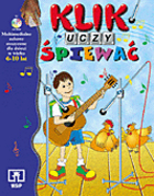 Klik uczy śpiewać. Multimedialne zabawy muzyczne dla dzieci w wieku 6-10 lat (płyta CD-ROM)