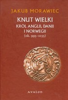 Knut Wielki Król Anglii, Danii i Norwegii ok. 995-1035
