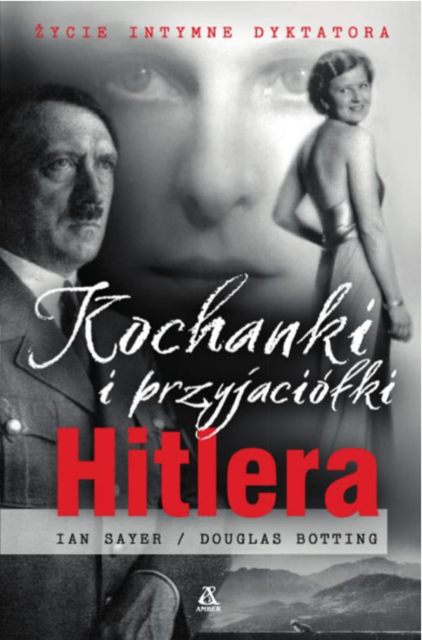 Kochanki i przyjaciółki Hitlera Życie intymne dyktatora