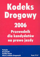 Kodeks Drogowy 2006 Przewodnik dla kandydatów na prawo jazdy