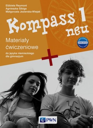 Kompass 1. neu Materiały ćwiczeniowe języka niemieckiego dla gimnazjum