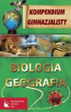 Kompendium gimnazjalisty. BIOLOGIA GEOGRAFIA