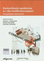 Komunikacja społeczna w i dla mulitukulturowości Perspektywa edukacyjna