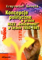 Koncepcje polityczne w prasie NSZZ Solidarność w latach 1980-1981