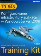 Konfigurowanie infrastruktury aplikacji w Windows Server 2008 + CD Egzamin MCTS 70-643