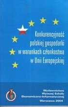 Konkurencyjność polskiej gospodarki w warunkach członkostwa w Unii Europejskiej