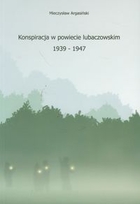 Konspiracja w powiecie lubaczowskim 1939-1947