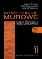 Konstrukcje murowe według Eurokodu 6 i norm związanych + CD Tom 1