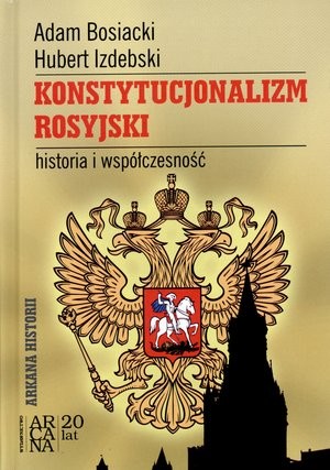 Konstytucjonalizm rosyjski Historia i współczesność