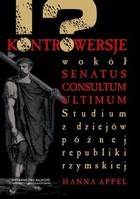 Kontrowesje wokół senatus consultum ultimum Studium z dziejów późnej republiki rzymskiej